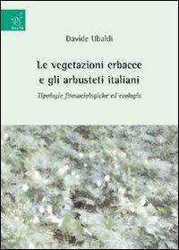 Le vegetazioni erbacee e gli arbusteti italiani. Tipologie fitosociologiche ed ecologia - Davide Ubaldi - copertina