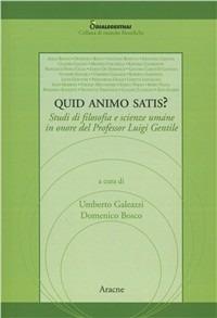 Quid animo satis? Studi di filosofia e scienze umane in onore del professor Luigi Gentile - Domenico Bosco - copertina