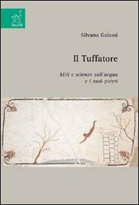 Il tuffatore. Miti e scienza sull'acqua e i suoi poteri - Silvana Galassi - copertina