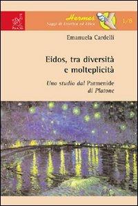 Eidos, tra diversità e molteplicità. Uno studio dal Parmenide di Platone - Emanuela Cardelli - copertina