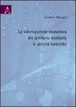La valorizzazione economica del territorio mediante le attività turistiche