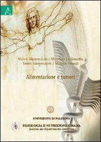 Alimentazione e tumori - Marco Giammanco,Santo Giammanco,Monica Giungi - copertina