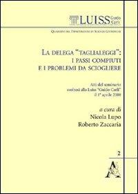 La delega «Taglialeggi»: i passi compiuti e i problemi da sciogliere. Atti del Seminario svoltosi alla Luiss Guido Carli (Roma, 1 aprile 2008) - Attilio Zimatore - copertina