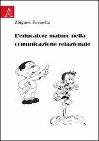 L'educatore maturo nella comunicazione relazionale - Zbigniew Formella - copertina