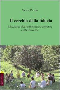 Il cerchio della fiducia. Educazione alla comunicazione autentica e alla Comunità - Sandra Parolin - copertina