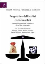 Pragmatica dell'analisi costi-benefici. Guida alla valutazione economica di un'idea progettuale