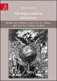 Archeologia e modernità dell'esclusione. Metafore del cittadino e dello Stato nel Trattato sugli eunuchi di Charles Ancillon - Fabio Martelli - copertina
