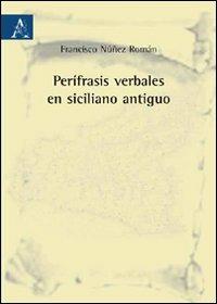 Perífrasis verbales en siciliano antiguo - Francisco Núñez Román - copertina