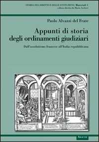 Appunti di storia degli ordinamenti giudiziari. Dall'assolutismo francese all'Italia repubblicana