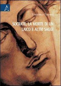 Socrate, la morte di un laico e altri saggi - Francesca Pannuti - copertina