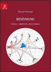 Besinnung. Scienza, complessità, fenomenologia - Fausto Fraisopi - copertina