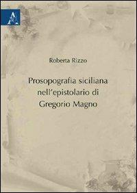 Prosopografia siciliana nell'epistolario di Gregorio Magno - Roberta Rizzo - copertina