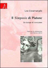 Il Simposio di Platone. Un dialogo di transizione - Lara Giovannangelo - copertina