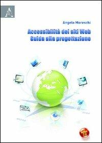 Accessibilità dei siti web. Guida alla progettazione - Angelo Moreschi - copertina