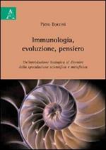 Immunologia, evoluzione, pensiero. Un'introduzione biologica al divenire della speculazione scientifica e metafisica