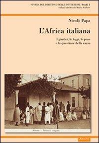 L'Africa italiana. I giudici, le leggi, le pene e la questione della razza - Niccolò Papa - copertina