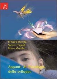 Appunti di psicologia dello sviluppo - Federica Mastella,Marco Mastella,Stefano Tugnoli - copertina