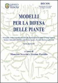 Modelli per la difesa delle piante. Monografie e articoli scientifici presentati alle Quarte Giornate di studio su metodi numerici, statistici e informatici... - copertina