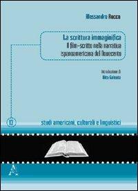 La scrittura immaginifica. Il film-scritto nella narrativa ispanoamericana del Novecento - Vito Galeota,Alessandro Rocco - copertina