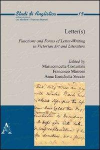 Letter(s). Functions and forms of letter-writing in victorian art and literature. Ediz. italiana e inglese - copertina