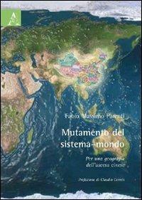Mutamento del sistema-mondo. Per una geografia dell'ascesa cinese - Fabio M. Parenti - copertina