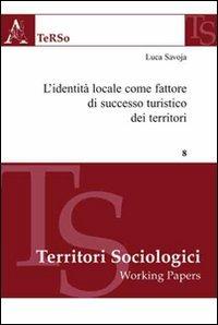 L' identità locale come fattore di successo turistico dei territori - Luca Savoja - copertina