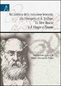 Nel labirinto della traduzione letteraria: alla (ri)scoperta di A. Trollope. «La Mère Bauche» e «Il Viaggio a Panama» - copertina