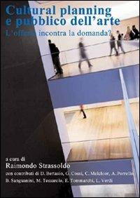 Cultural planning e pubblico dell'arte. L'offerta incontra la domanda? - Raimondo Strassoldo - copertina