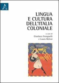 Lingua e cultura dell'Italia coloniale - Gianluca Frenguelli,Laura Melosi - copertina