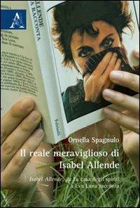 Il reale meraviglioso di Isabel Allende. Isabel Allende, da «La casa degli spiriti» a «Eva Luna racconta» - Ornella Spagnulo - copertina