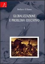 Globalizzazione e problema educativo. Vol. 1