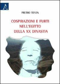 Cospirazioni e furti nell'Egitto della XX dinastia - Pietro Testa - copertina