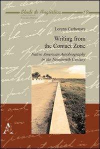 Writing from the contact zone. Native american autobiography in the nineteenth century - Lorena Carbonara - copertina