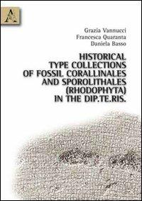 Historical type collections of fossil corallinales and sporolithales (rhodophyta) in the Dip.Te.Ris. - Daniela Basso,Francesca Quaranta,Grazia Vannucci - copertina