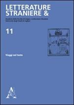 Letterature straniere &. Quaderni della Facoltà di lingue e letterature straniere dell'Università degli studi di Cagliari. Vol. 11: Viaggi nel testo.