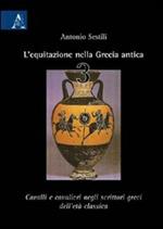 L' equitazione nella Grecia antica. Vol. 3: Cavalli e cavalieri negli scrittori greci dell'età classica.