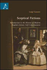 Sceptical fictions. Introduction to the history of modern english literary self-consciousness - Luigi C. Cazzato - copertina