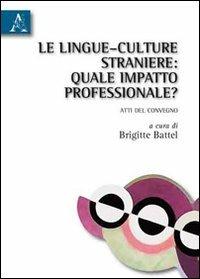 Le lingue-culture straniere. Quale impatto professionale? Ediz. multilingue - Janet Bowker,Massimiliano Cortimiglia,Bernadette Scappaticci - copertina