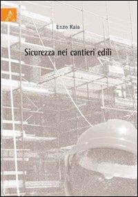 Sicurezza nei cantieri edili - Enzo Raia - copertina