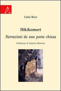 Hikikomori. Narrazioni da una porta chiusa - Carla Ricci - copertina