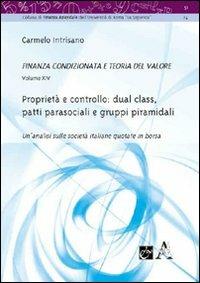 Proprietà e controllo: dual class, patti parasociali e gruppi piramidali. Un'analisi sulle società italiane quotate in borsa - Carmelo Intrisano - copertina