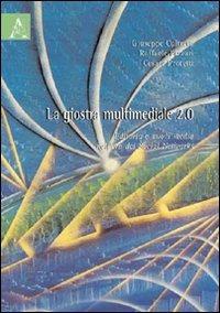 La giostra multimediale 2.0. Editoria e nuovi media nell'era dei Social Networks - Giuseppe Cultrera,Raffaele Pizzari,Cesare Protettì - copertina