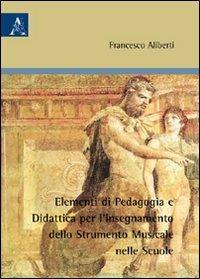 Elementi di pedagogia e didattica per l'insegnamento dello strumento musicale nelle scuole - Francesco Aliberti - copertina
