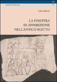La finestra di apparizione nell'Antico Egitto - Laila Ohanian - copertina