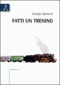 Fatti un trenino - Giorgio Spinozzi - copertina