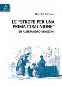 Le «strofe per una prima comunione» di Alessandro Manzoni - Ornella Moroni - copertina