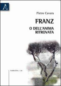 Franz, o dell'anima ritrovata - Pietro Cavara - copertina