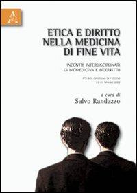 Etica e diritto nella medicina di fine vita. Incontri interdisciplinari di biomedicina e biodiritto. Atti del Convegno (Paternò 22-23 maggio 2003) - Salvatore Randazzo - copertina