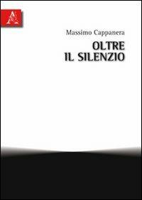 Oltre il silenzio - Massimo Cappanera - copertina