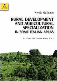 Rural development and agricultural specialization in some italian areas. Role and function of rural space - Nicola Galluzzo - copertina